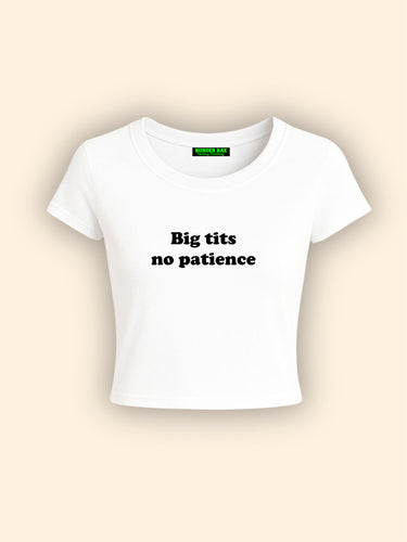 Big Ti*s No Patience it Girl Baby tee for Women