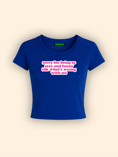Sorry for being se*y and funny It Girl Baby tee for Women