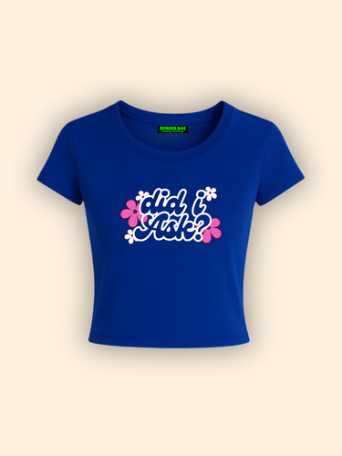 Did I Ask it Girl Baby tee for Women