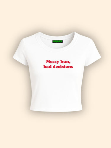 Messy bun Bad decision it Girl Baby tee for Women