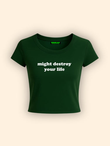 Might Destroy Your life it Girl Baby tee for Women