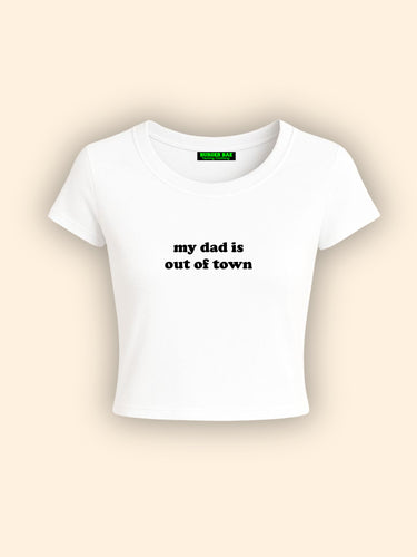 My Dad Is Out Of Town it Girl Baby tee for Women