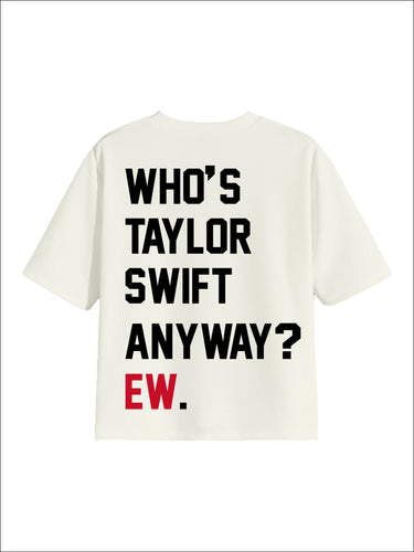 Taylor Swift : Who’s Taylor Swift anyway? Drop Sleeved Tee For Women