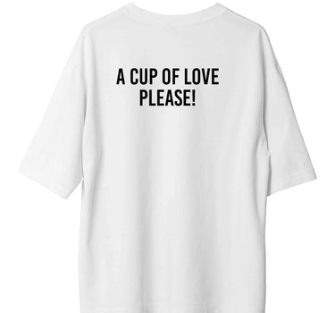 A Cup Of Love Please! : Burger Bae Oversized  Tee For Men and Women