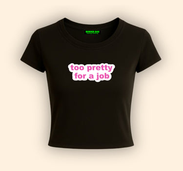 Too pretty for a job It Girl Baby tee for Women