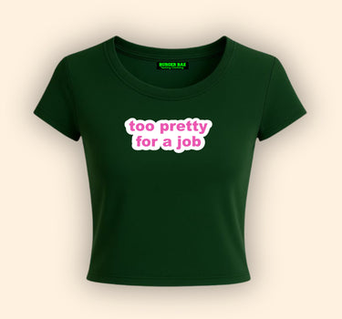 Too pretty for a job It Girl Baby tee for Women