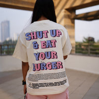 Shut up and eat your burger - Round Neck Drop Shoulder Tee For Men and Women