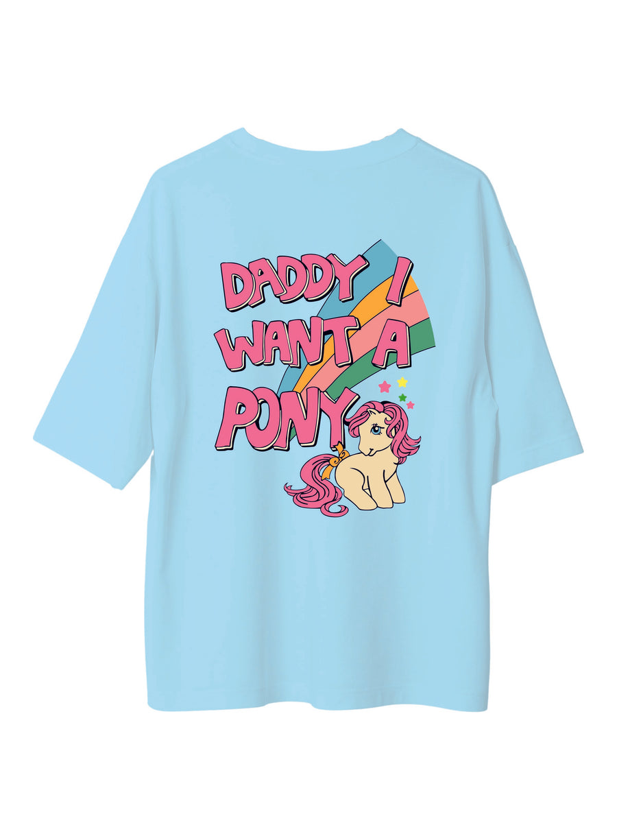 Daddy I Want A Pony - Burger Bae Oversized  Tee For Men and Women