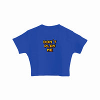 Don't Play Me - Burger Bae Round Neck Crop Baby Tee