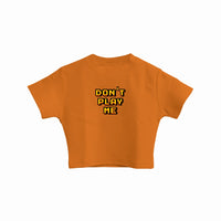 Don't Play Me - Burger Bae Round Neck Crop Baby Tee For Women