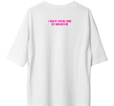 Suck At Texting Come Get High : Burger Bae Oversized  Tee For Men and Women