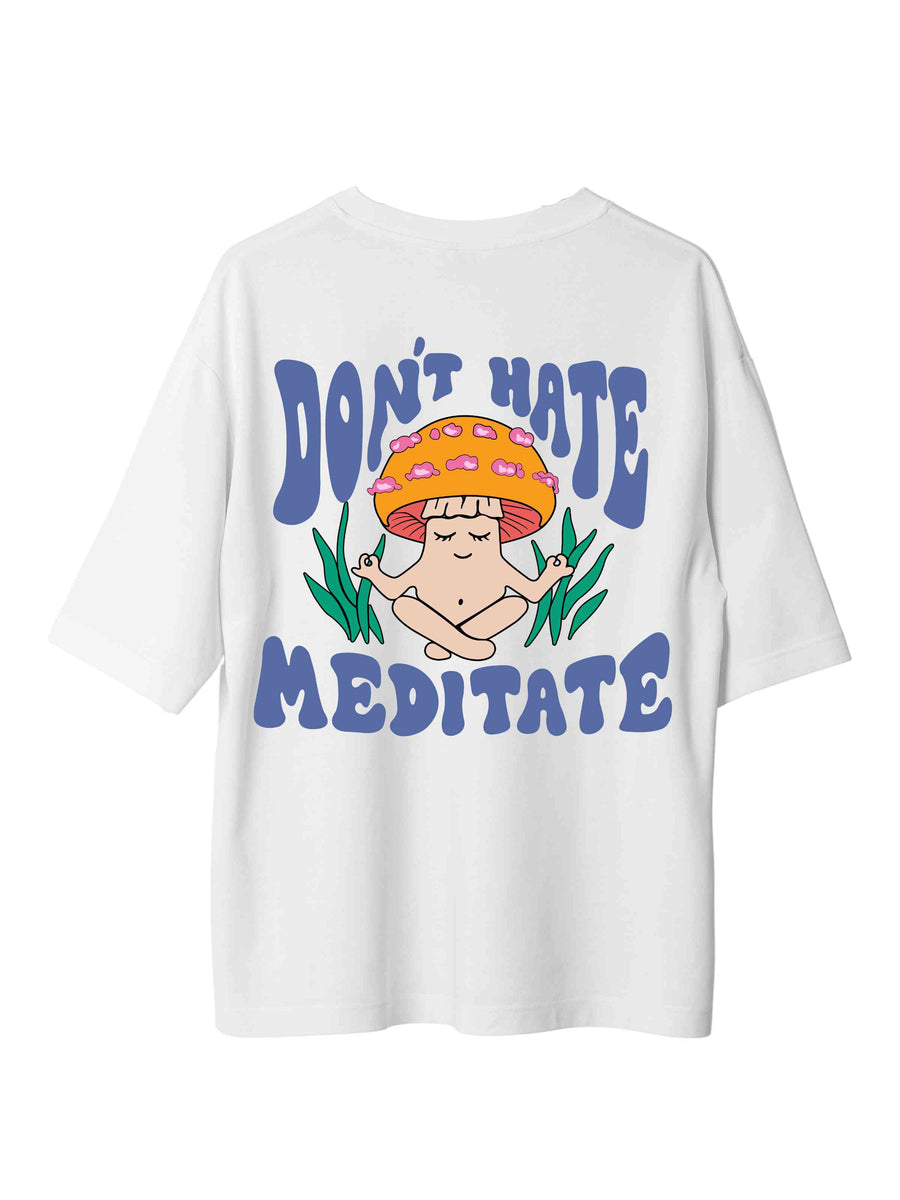 Don't Hate Meditate - Burger Bae Oversized  Tee For Men and Women