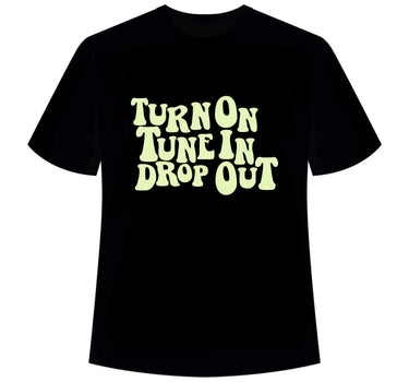 Turn On Tune in Drop out : Regular  Tee For Men and Women