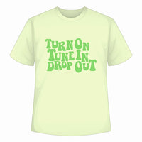 Turn On Tune in Drop out - Regular  Tee For Men and Women