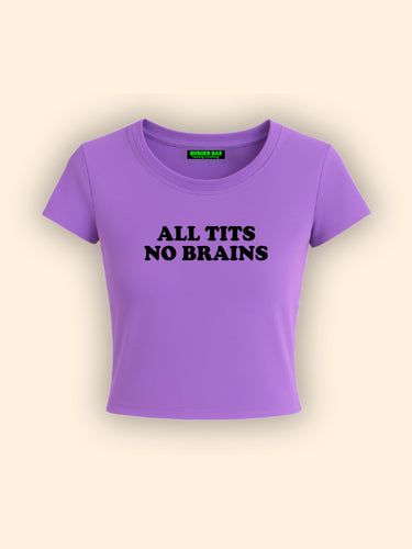 All Ti*s No Brain It Girl Baby tee for Women