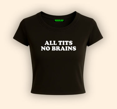 All Ti*s No Brain It Girl Baby tee for Women