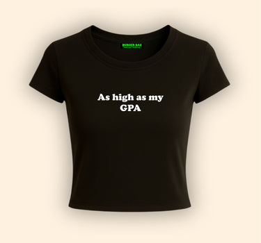 As High As My GPA it Girl Baby tee for Women