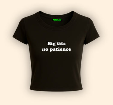 Big Ti*s No Patience it Girl Baby tee for Women