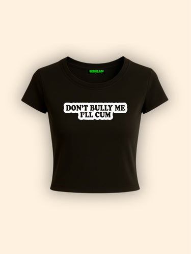 Don't Bully Me It Girl Baby tee for Women