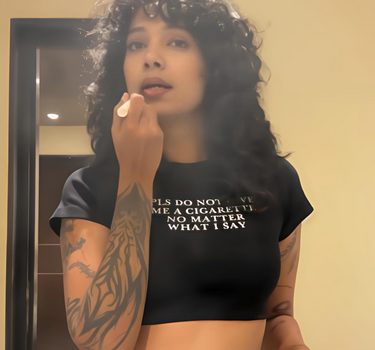 Do Not Give me a Cigarette it Girl Baby tee for Women