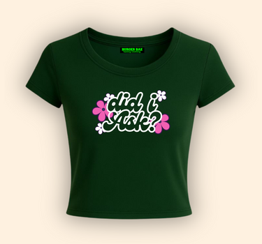 Did I Ask it Girl Baby tee for Women
