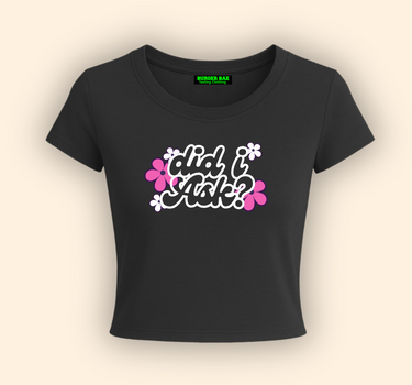 Did I Ask it Girl Baby tee for Women
