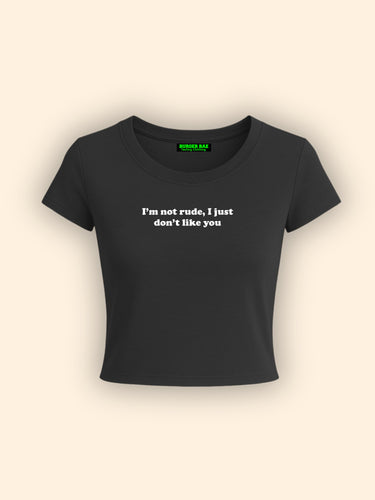 I'm Not Rude it Girl Baby tee for Women
