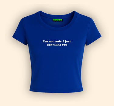 I'm Not Rude it Girl Baby tee for Women