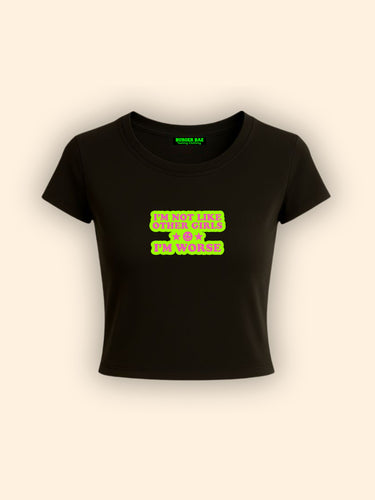I'm Worse It Girl Baby tee for Women