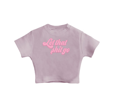 Let that shi*t go : Burger Bae Round Neck Crop Baby Tee For Women