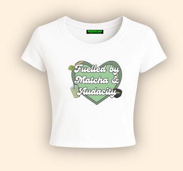 Fueled by Macha & audacity it Girl Baby tee for Women