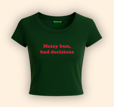 Messy bun Bad decision it Girl Baby tee for Women