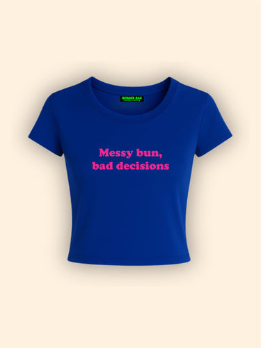 Messy bun Bad decision it Girl Baby tee for Women