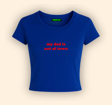 My Dad Is Out Of Town it Girl Baby tee for Women