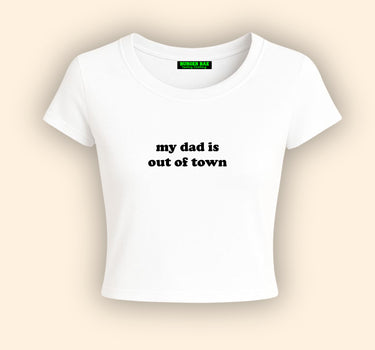 My Dad Is Out Of Town it Girl Baby tee for Women