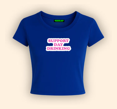 Support Day Drinking It Girl Baby tee for Women