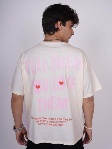 Tell Them You Love Them Drop-Sleeved Tee   For Men and Women