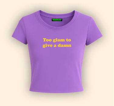 Too Glam To Give a damn it Girl Baby tee for Women