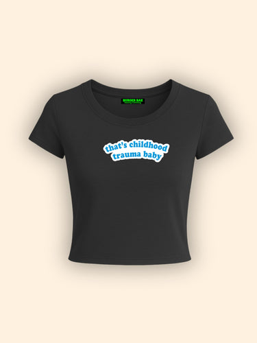 That childhood trauma baby It Girl Baby tee for Women