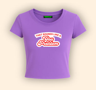 You Problem It Girl Baby tee for Women
