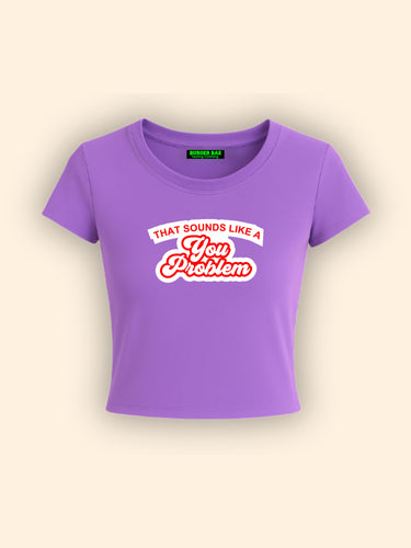 You Problem It Girl Baby tee for Women