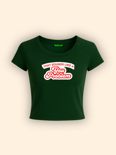 You Problem It Girl Baby tee for Women